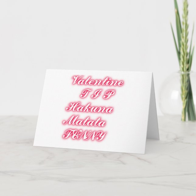 Valentine Tip: Hakuna Matata Funny Text Art Print Holiday Card (Front)