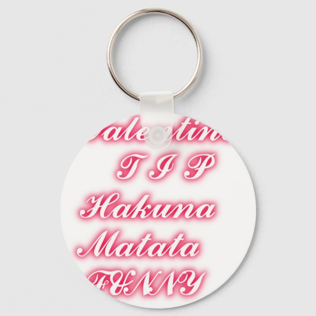 Valentine Tip: Hakuna Matata Funny Text Art Print Key Ring (Front)