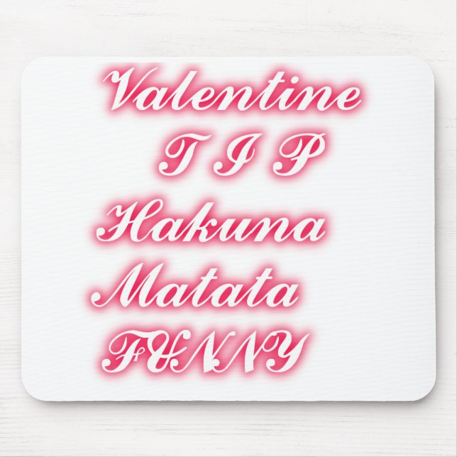 Valentine Tip: Hakuna Matata Funny Text Art Print Mouse Mat (Front)