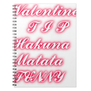 Valentine Tip: Hakuna Matata Funny Text Art Print Notebook