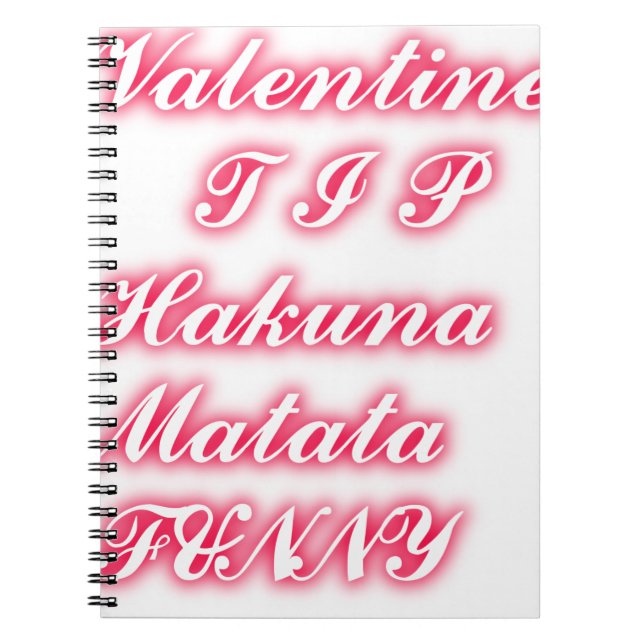 Valentine Tip: Hakuna Matata Funny Text Art Print Notebook (Front)