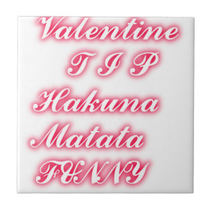 Valentine Tip: Hakuna Matata Funny Text Art Print Tile