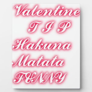 Valentine tip hakunamatata funny romantic colours plaque