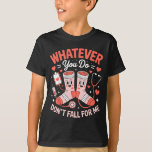 Valentine Whatever Do Dont Fall For Rn Pct Cna T-Shirt