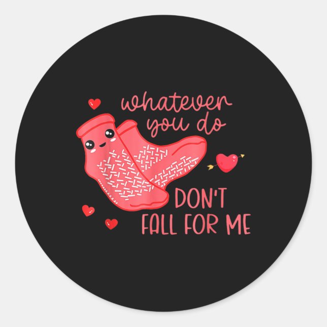 Valentine Whatever You Do Don't Fall For Me  Classic Round Sticker (Front)