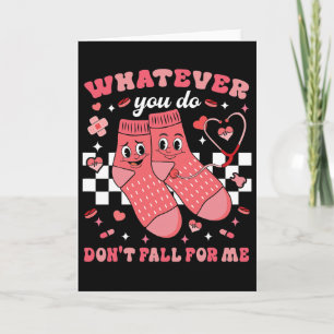 Valentine Whatever You Do Don't Fall For Me Nurse Card