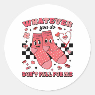 Valentine Whatever You Do Don't Fall For Me Nurse Classic Round Sticker