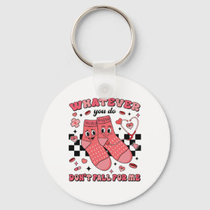 Valentine Whatever You Do Don't Fall For Me Nurse Key Ring