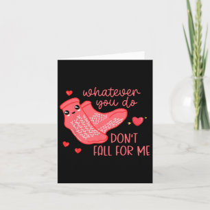 Valentine Whatever You Do Don't Fall For Me Rn Pct Card