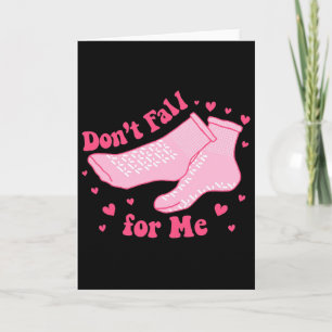 Valentine Whatever You Do Don't Fall For Me Rn Pct Card