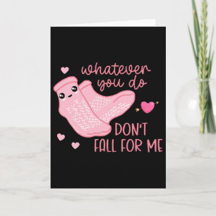 Valentine Whatever You Do Don't Fall For Me Rn Pct Card