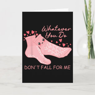 Valentine Whatever You Do Don't Fall For Me Rn Pct Card