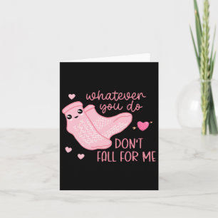 Valentine Whatever You Do Don't Fall For Me Rn Pct Card