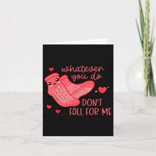Valentine Whatever You Do Don't Fall For Me Rn Pct Card
