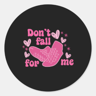 Valentine Whatever You Do Don't Fall For Me Rn Pct Classic Round Sticker