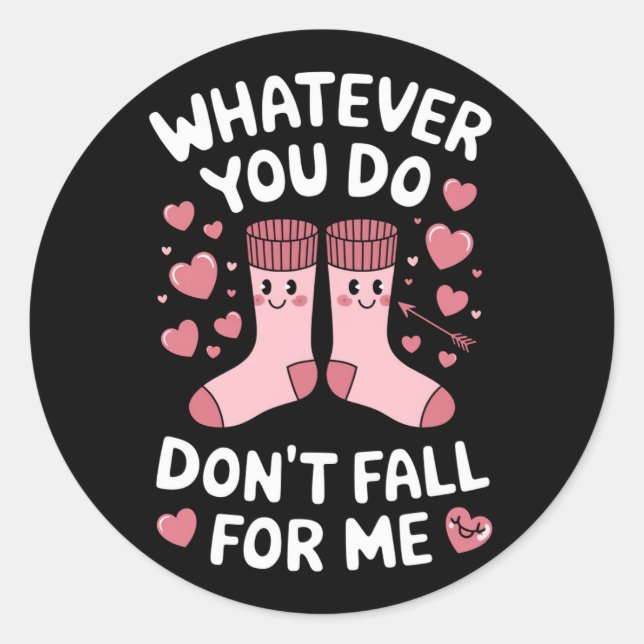 Valentine Whatever You Do Don't Fall For Me RN PCT Classic Round Sticker (Front)