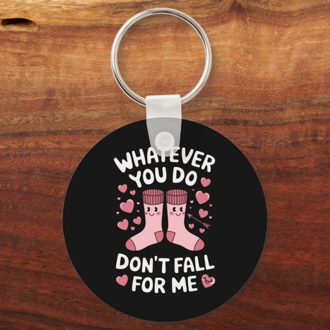 Valentine Whatever You Do Don't Fall For Me RN PCT Key Ring (Front)