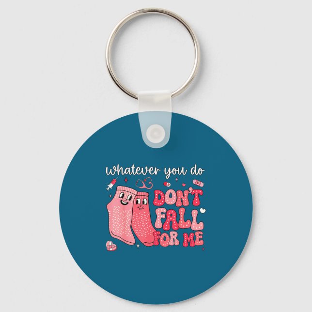 Valentine whatever you do don't fall for me rn pct key ring (Front)