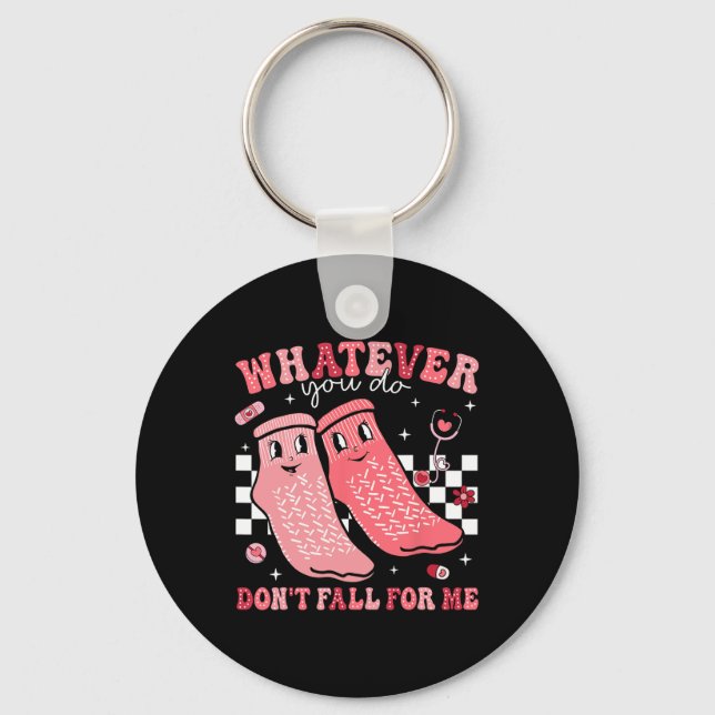 Valentine Whatever You Do Don't Fall For Me Rn Pct Key Ring (Front)