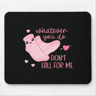 Valentine Whatever You Do Don't Fall For Me Rn Pct Mouse Mat