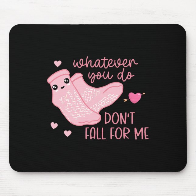 Valentine Whatever You Do Don't Fall For Me Rn Pct Mouse Mat (Front)