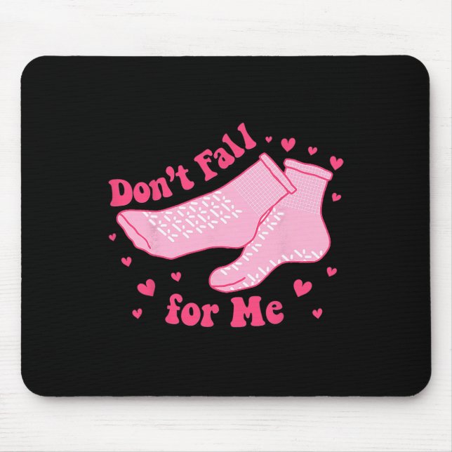 Valentine Whatever You Do Don't Fall For Me Rn Pct Mouse Mat (Front)