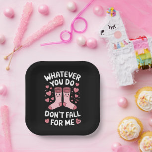 Valentine Whatever You Do Don't Fall For Me RN PCT Paper Plate