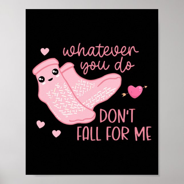 Valentine Whatever You Do Don't Fall For Me Rn Pct Poster (Front)