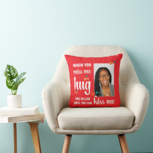 Valentine WHEN YOU MISS ME HUG THIS Photo Cushion