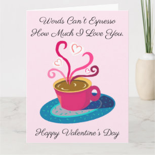 Valentine words can't Espresso how much I love you Card