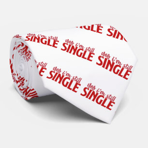Valentine Yes I'm Still Single Tie