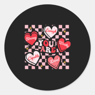 Valentine You Are Loved Worthy Enough Candy Heart  Classic Round Sticker