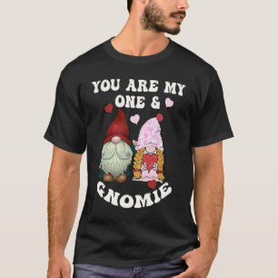 Valentine You Are My One & Gnomie Valentines Day T-Shirt