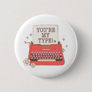 Valentine You Are My Type 6 Cm Round Badge