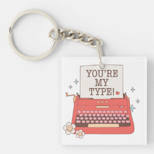 Valentine You Are My Type Key Ring