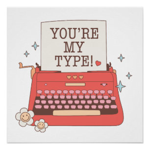 Valentine You Are My Type Poster