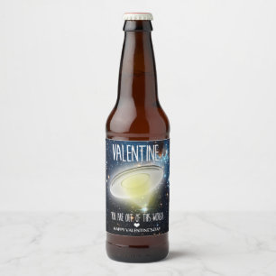 Valentine, you are out of this world! beer bottle label