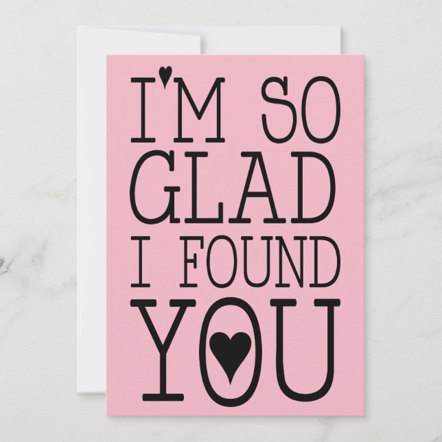 Valentines Card I'm So Glad I Found You Love Heart (Front)