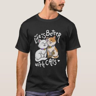 Valentine's Cat Lover Life Is Better With Cats Mot T-Shirt