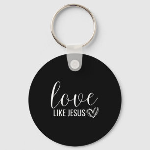 Valentines Christian Love Like Jesus Key Ring