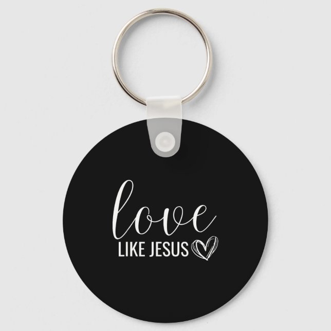 Valentines Christian Love Like Jesus  Key Ring (Front)