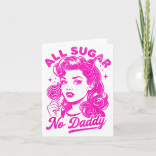 Valentine's Day All Sugar No Daddy Single Life Fun Card