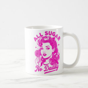 Valentine's Day All Sugar No Daddy Single Life Fun Coffee Mug