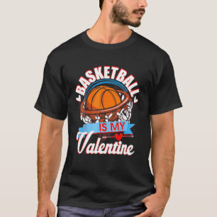 Valentines Day Basketball Is My Valentine T-Shirt