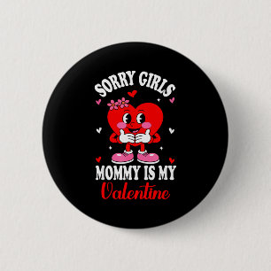 Valentines Day Boys Kids Sorry Girls Mommy Is My V 6 Cm Round Badge