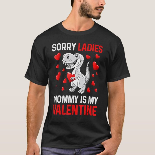 Valentines Day Boys Kids Sorry Ladies Mommy Is My  T-Shirt (Front)