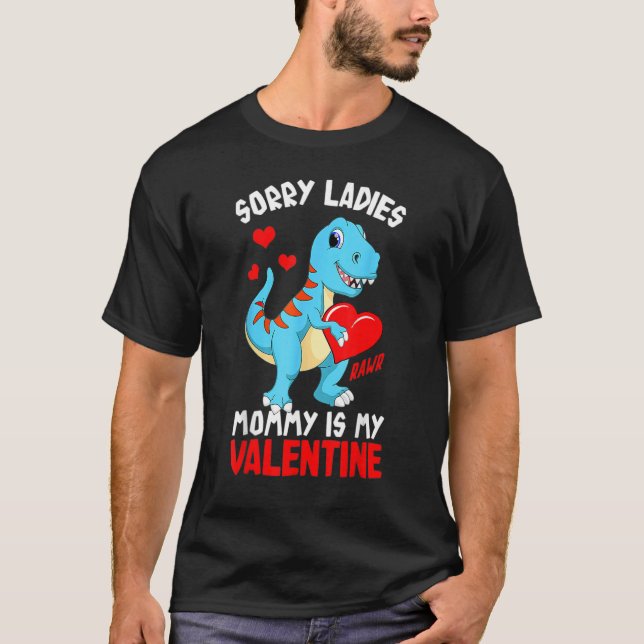 Valentines Day Boys Kids Sorry Ladies Mummy Is My  T-Shirt (Front)