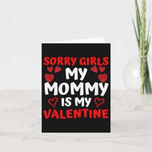 Valentines Day Boys Sorry Girls My Mummy Is My Val Card