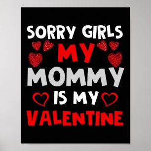Valentines Day Boys Sorry Girls My Mummy Is My Val Poster