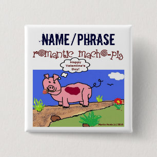 Valentine's Day Button (3) - Romantic Macho-Pig